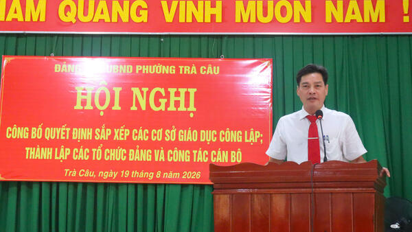 Phường Trà Câu công bố Quyết định dắp xếp các cơ sở giáo dục công lập, thành lập các tổ chức Đảng và công tác cán bộ